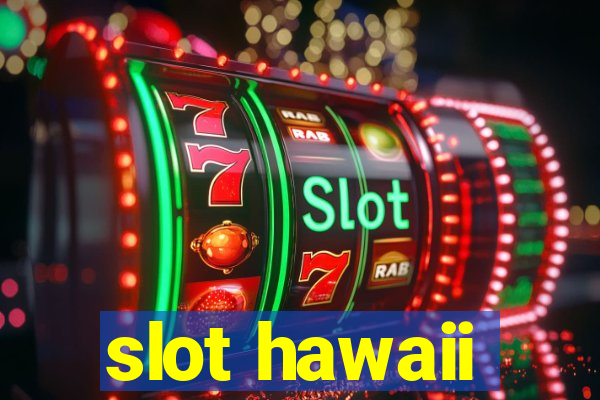 slot hawaii