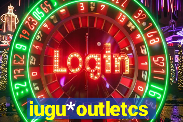 iugu*outletcs