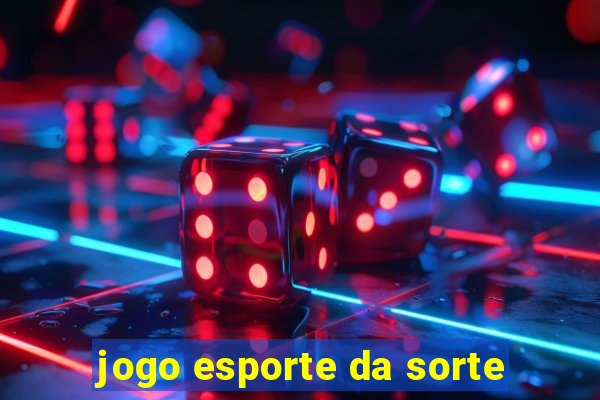 jogo esporte da sorte