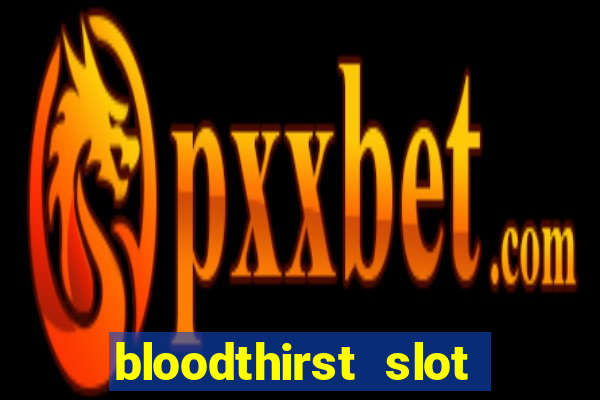 bloodthirst slot free play