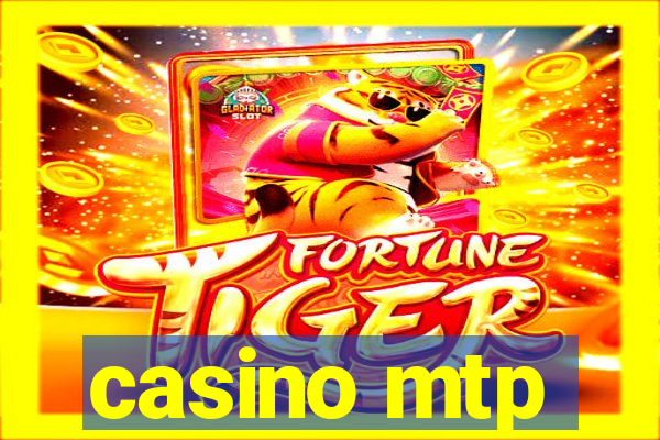 casino mtp