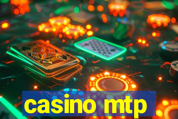 casino mtp