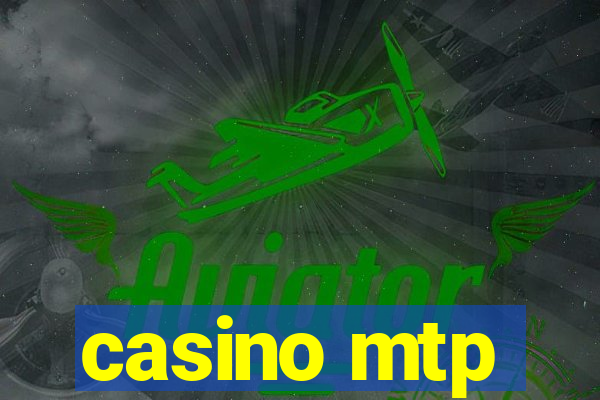 casino mtp