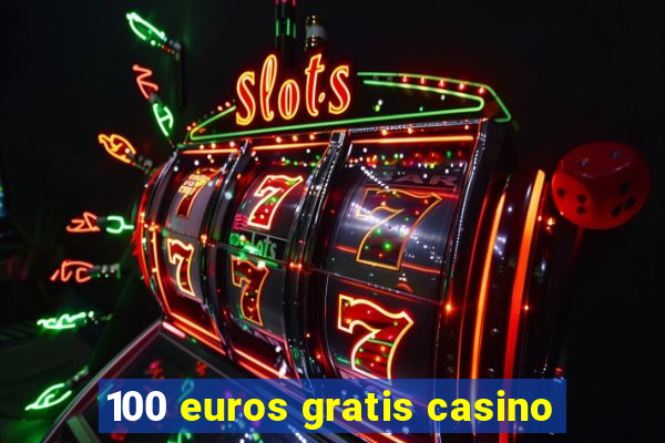 100 euros gratis casino