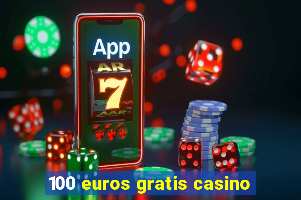 100 euros gratis casino