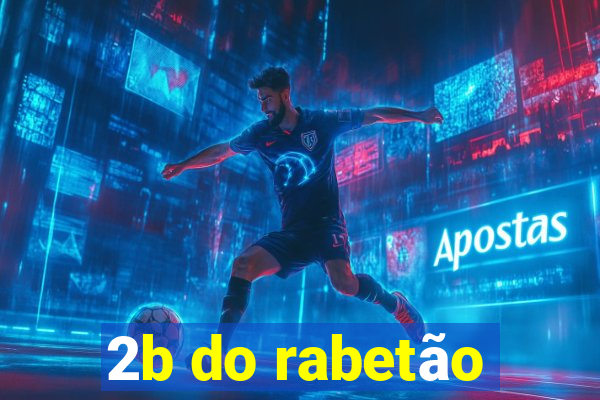 2b do rabetão