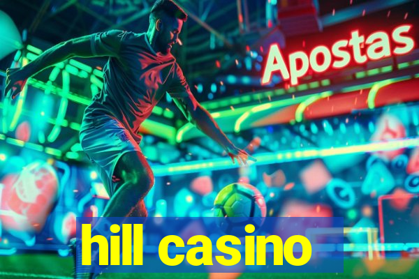 hill casino