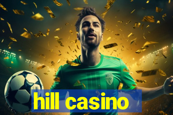 hill casino