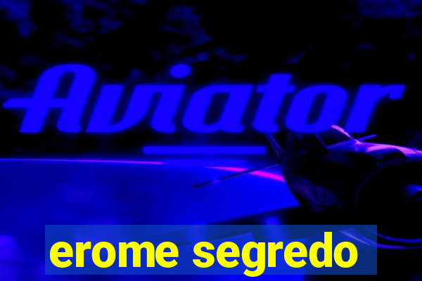 erome segredo