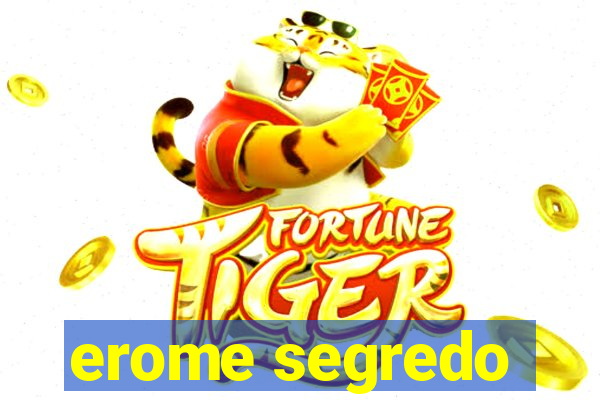 erome segredo