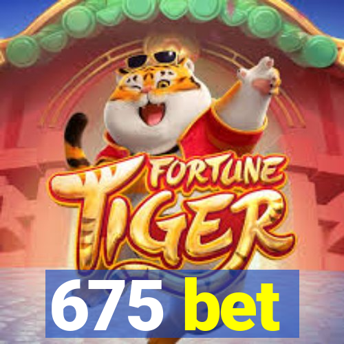 675 bet