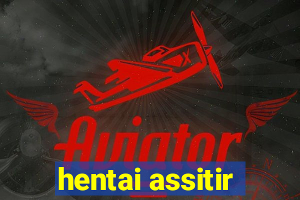 hentai assitir