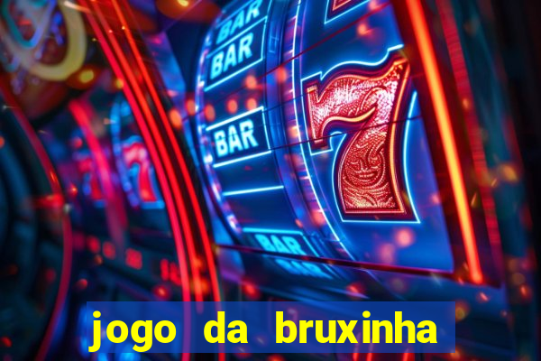 jogo da bruxinha que ganha dinheiro