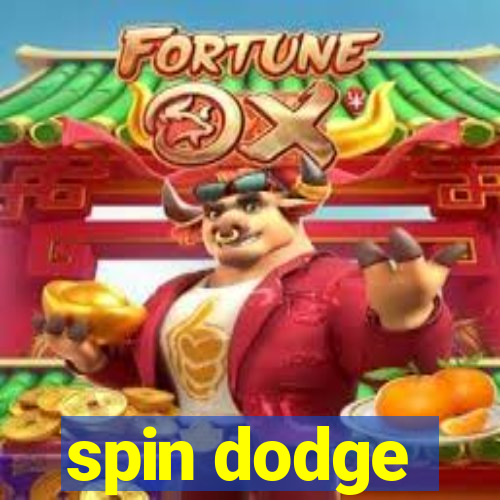 spin dodge