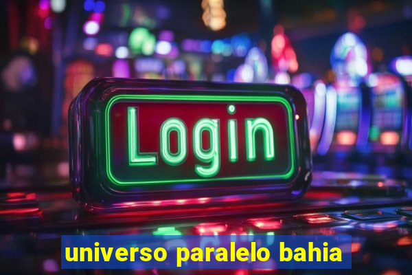 universo paralelo bahia