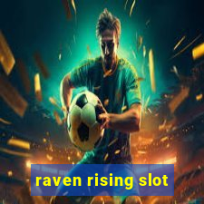 raven rising slot