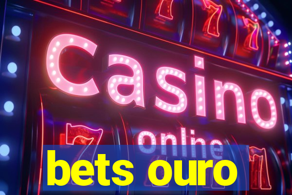 bets ouro