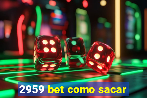 2959 bet como sacar