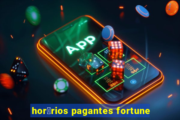 hor谩rios pagantes fortune