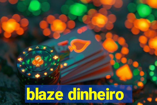 blaze dinheiro