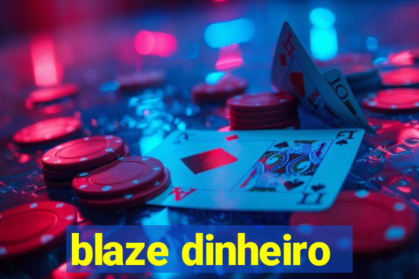 blaze dinheiro