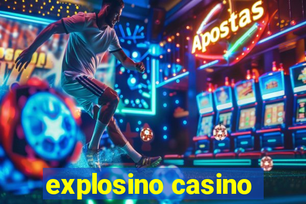 explosino casino