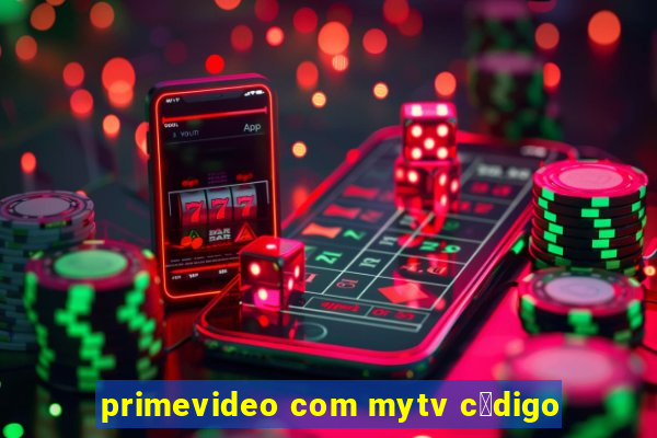 primevideo com mytv c贸digo