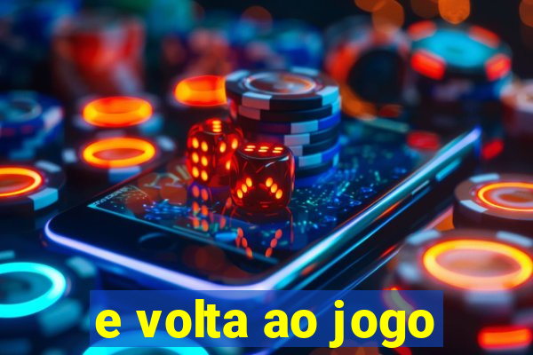 e volta ao jogo