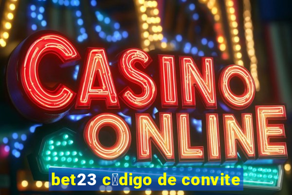 bet23 c贸digo de convite