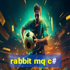 rabbit mq c#