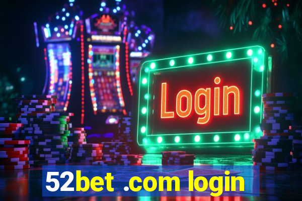 52bet .com login