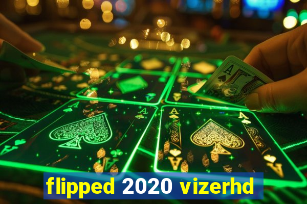 flipped 2020 vizerhd