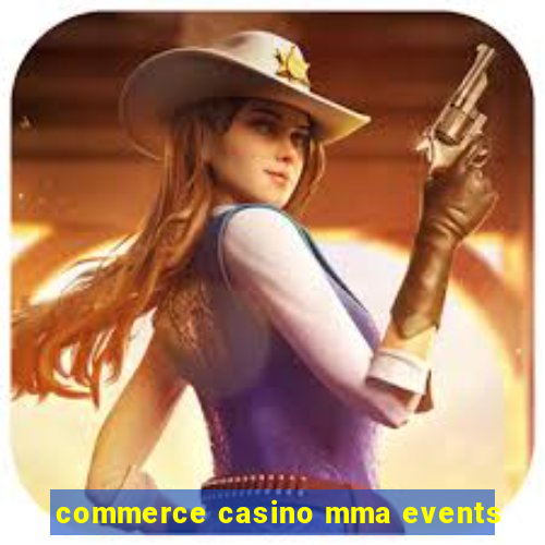 commerce casino mma events