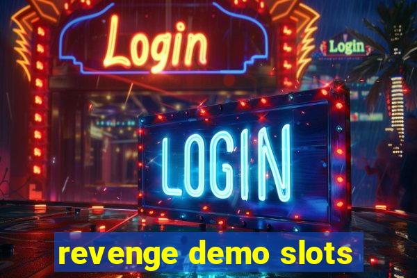 revenge demo slots