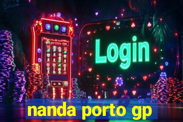 nanda porto gp