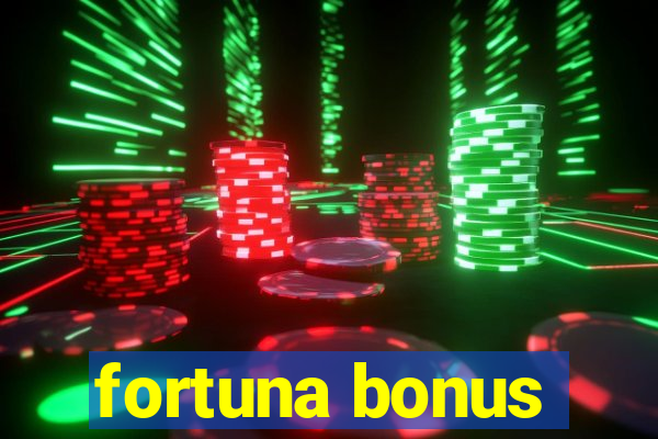 fortuna bonus