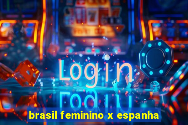 brasil feminino x espanha