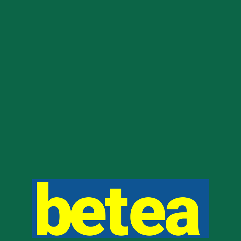 betea