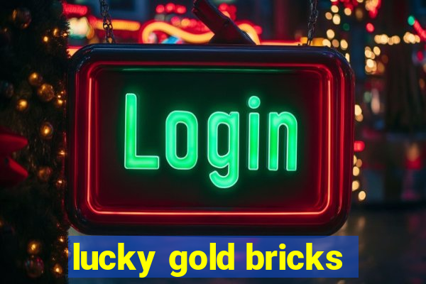 lucky gold bricks