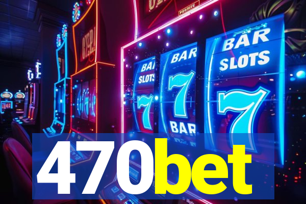 470bet