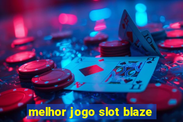 melhor jogo slot blaze