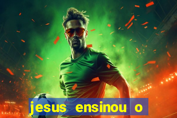 jesus ensinou o segredo da prosperidade