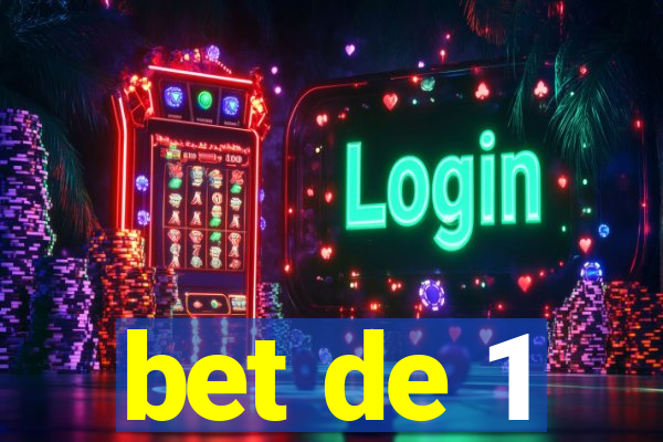 bet de 1