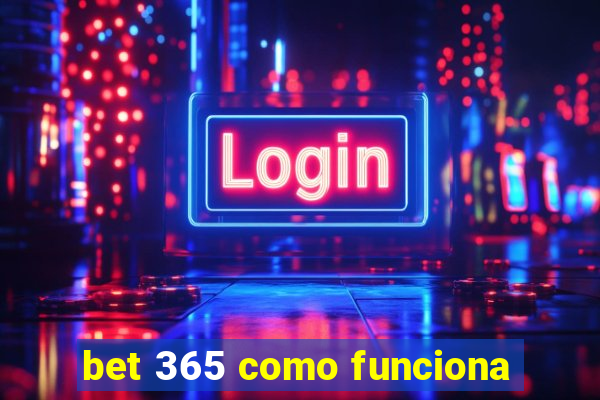 bet 365 como funciona