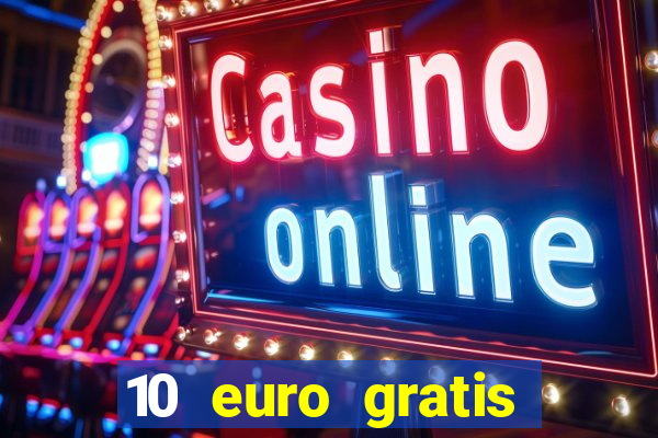 10 euro gratis drückglück casino ohne einzahlung