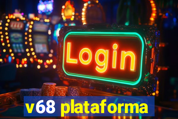 v68 plataforma