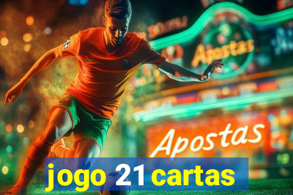 jogo 21 cartas