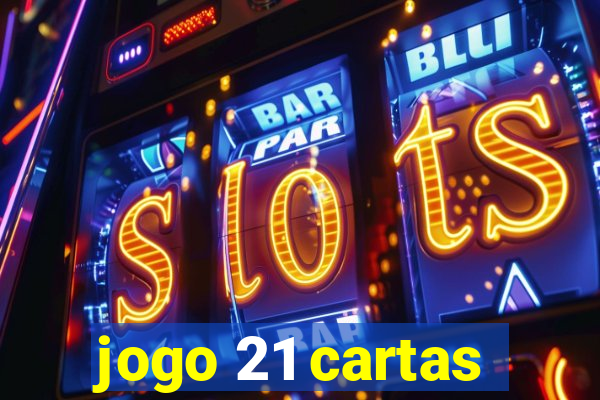 jogo 21 cartas