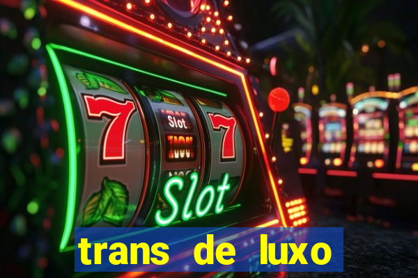 trans de luxo s茫o paulo