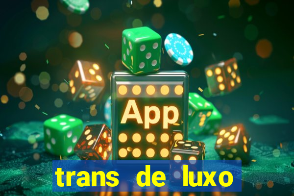 trans de luxo s茫o paulo